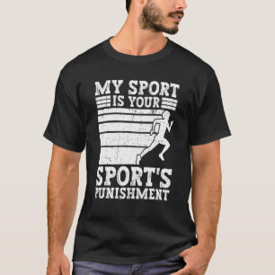 My Sport Is Your Sport's Punishment Track And Fiel T-Shirt