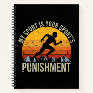 My Sport Is Your Sports Punishment Track Cross Cou Notebook