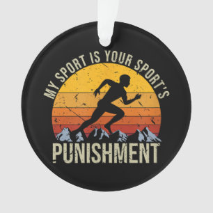 My Sport Is Your Sports Punishment Track Cross Cou Ornament
