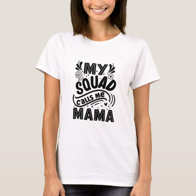 My Squad Call Me Mama  T-Shirt (Front)
