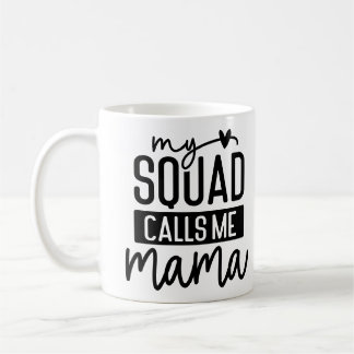 My Squad Calls Me Mama Cute Funny Mother's Day Coffee Mug