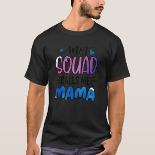 My Squad Calls Me Mama Mum Cute Squad Mummy T-Shirt