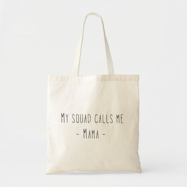 My squad calls me mama tote bag (Front)