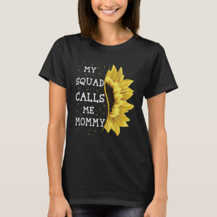 My Squad Calls Me Mommy Sunflower Mothers Day  1 T-Shirt