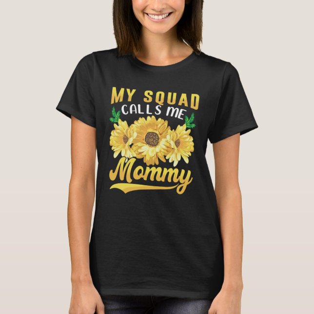 My Squad Calls Me Mommy Sunflower Mothers Day T-Shirt (Front)