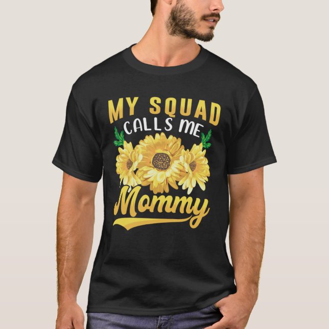 My Squad Calls Me Mommy Sunflower Mothers Day T-Shirt (Front)