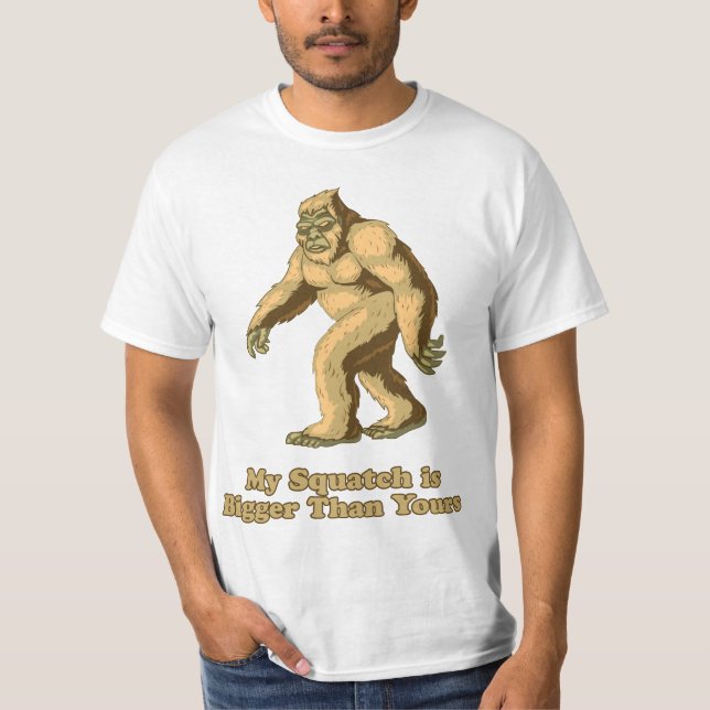 My Squatch is Bigger than Yours: Big foot/Sasquatc T-Shirt (Front)