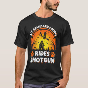 My Standard Poodle Dog Ride Witch Shotgun Hallowee T-Shirt
