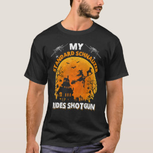 My Standard Schnauzer Dog Ride Shotgun Halloween T-Shirt