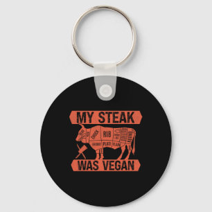 My Steak Was Vegan Funny Meat Eater Steak Lover Be Key Ring