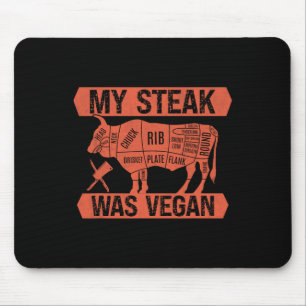 My Steak Was Vegan Funny Meat Eater Steak Lover Be Mouse Mat