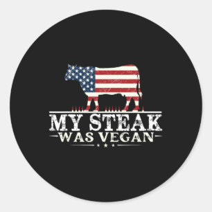 My Steak Was Vegan - Steak Bbq Lover Anti Vegan Classic Round Sticker