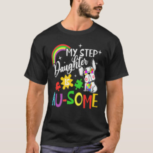 My Step Daughter Is Au Some Autism Awareness Austi T-Shirt