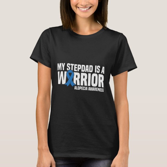 My Stepdad is a Warrior Blue Ribbon Alopecia Aware T-Shirt (Front)