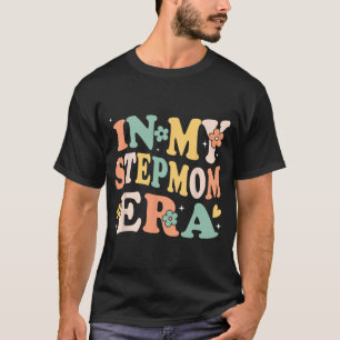 My Stepmom Era Funny Sarcastic Groovy Retro Mother T-Shirt