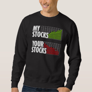 My Stocks Your Stocks Shareholder Bear Bull Invest Sweatshirt
