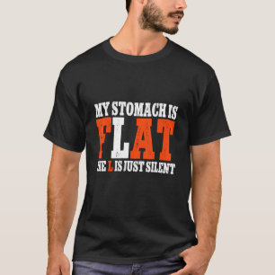 My Stomach Is Flat The L Is Just Silent Fitness T-Shirt