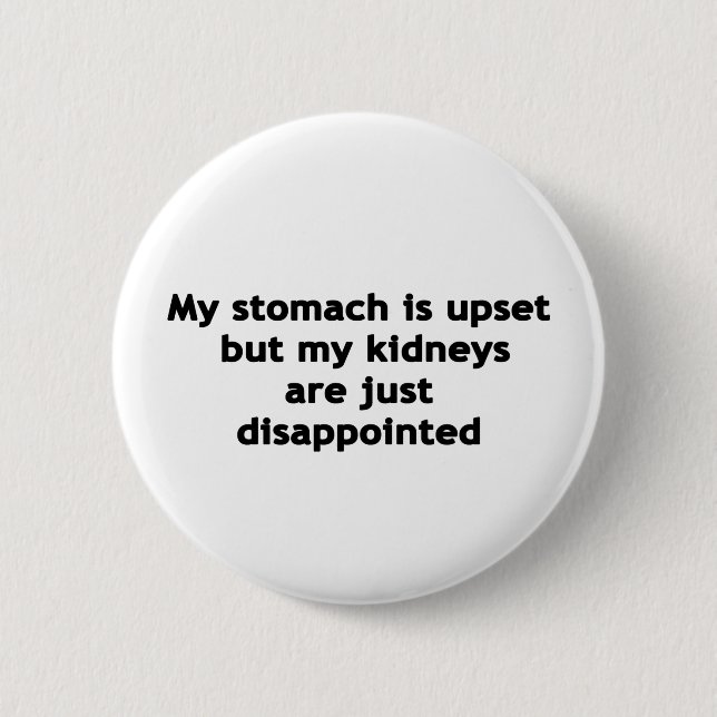 My Stomach Is Upset 6 Cm Round Badge (Front)