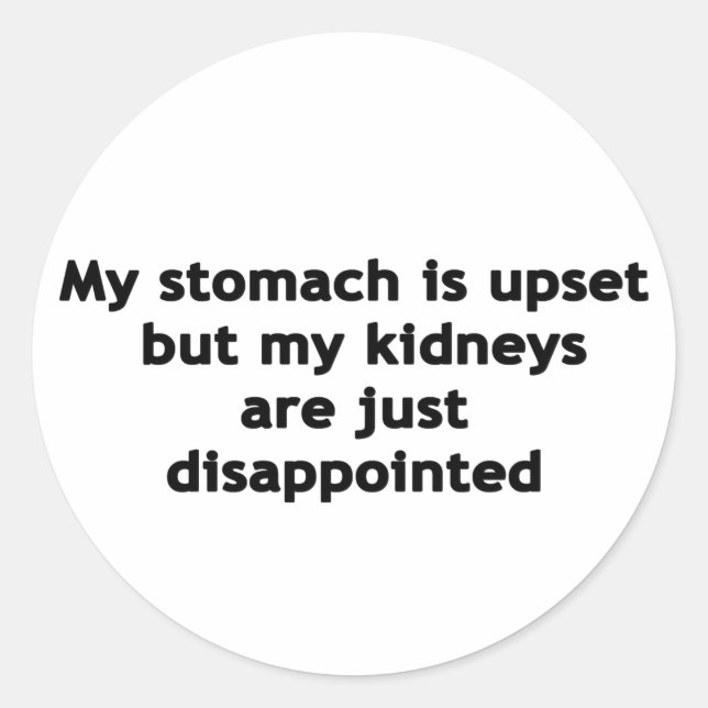 My Stomach Is Upset Classic Round Sticker (Front)