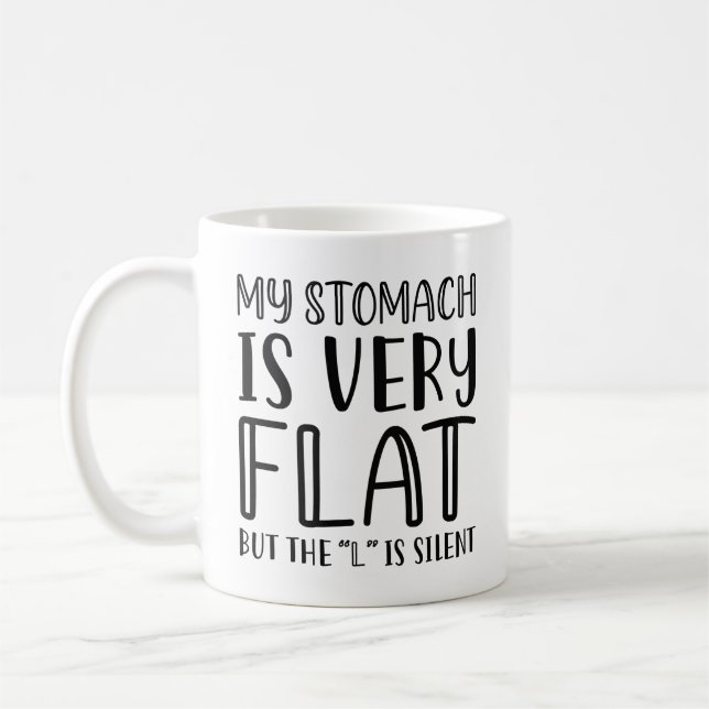 My Stomach Is Very Flat Coffee Mug (Left)