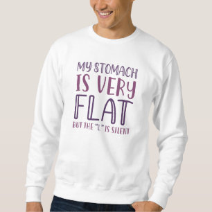 My Stomach Is Very Flat Sweatshirt
