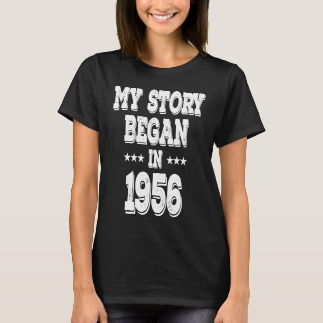 My Story Began In 1956  Born In 1956 T-Shirt (Front)