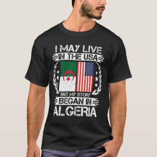 My Story Began In Algeria T-Shirt