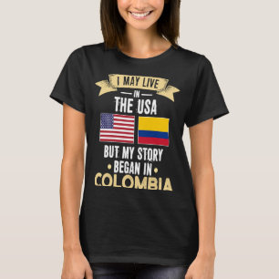 My story began in colombia T-Shirt