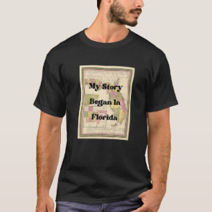 My Story Began In Florida 1849 Antique Vintage Map T-Shirt