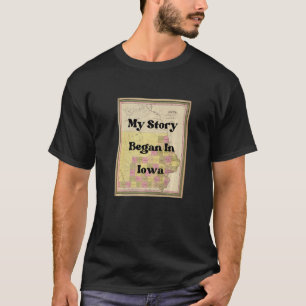 My Story Began In Iowa 1849 Vintage Antique Map T-Shirt