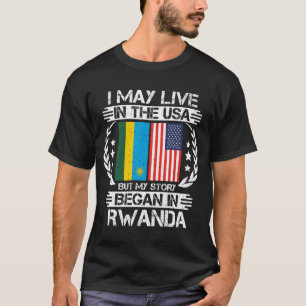 My Story Began In Rwanda T-Shirt