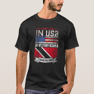 My Story Began In Trinidad And Tobago  4 T-Shirt