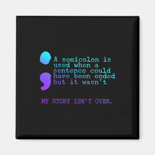 My Story Isn't Over A Semicilon Suicide Prevention Magnet