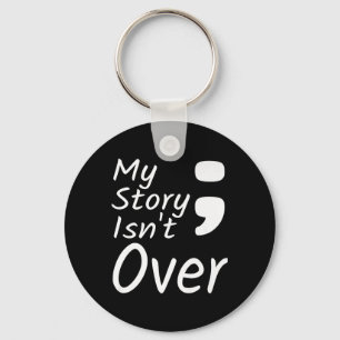 My Story Isnt Over Semicolon Suicide Prevention Aw Key Ring