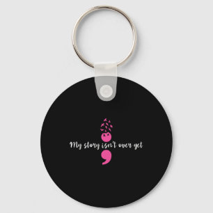My Story Isn't Over Yet Semicolon Strength Mental Key Ring