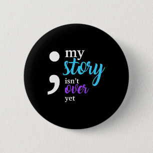 My Story Isn't Over Yet Suicide Prevention Awarene 6 Cm Round Badge