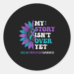 My Story Isn't Over Yet Suicide Prevention Awarene Classic Round Sticker
