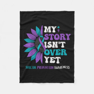 My Story Isn't Over Yet Suicide Prevention Awarene Fleece Blanket