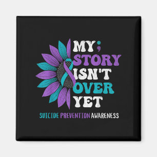 My Story Isn't Over Yet Suicide Prevention Awarene Magnet