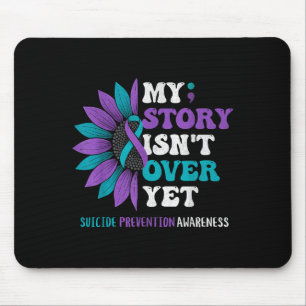 My Story Isn't Over Yet Suicide Prevention Awarene Mouse Mat