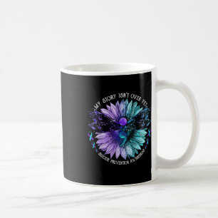 My Story Isnt Over Yet Suicide Prevention Awarenes Coffee Mug