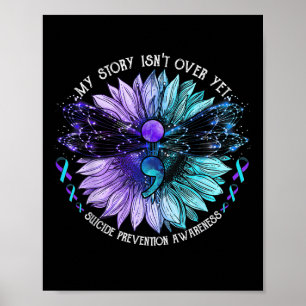 My Story Isnt Over Yet Suicide Prevention Awarenes Poster