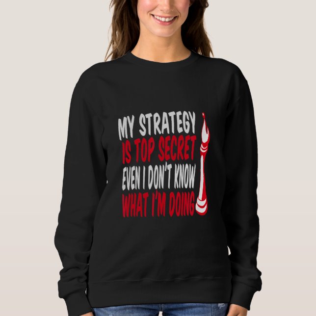 My Strategy Is Top Secret Even I Dont Know What I  (Front)