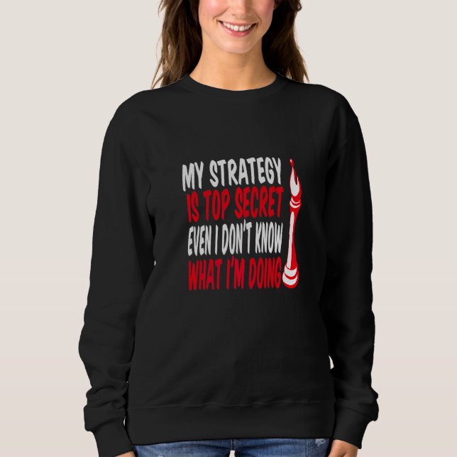 My Strategy Is Top Secret Even I Dont Know What I  (Front)
