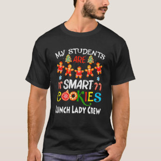 My Student Are Smart Cookies Lunch Lady Crew Chris T-Shirt