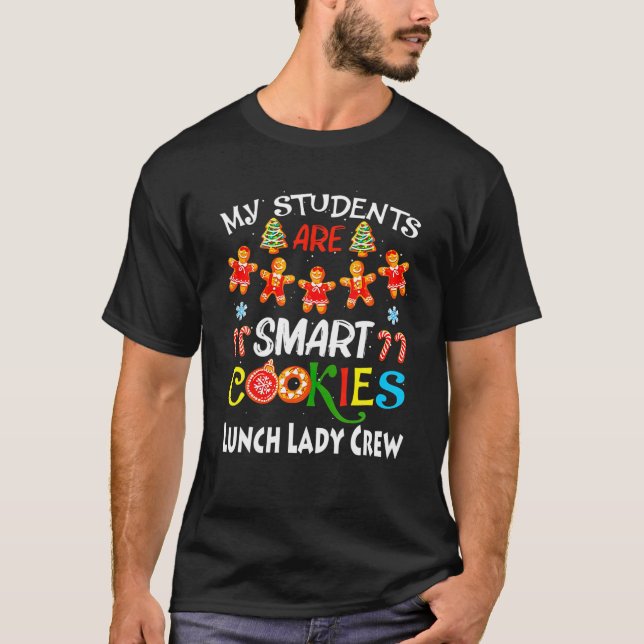 My Student Are Smart Cookies Lunch Lady Crew Chris T-Shirt (Front)