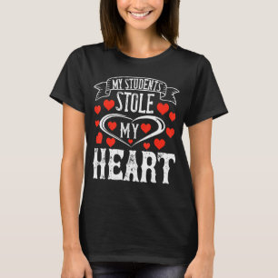 My Student Stole My Heart Cool Idea For Teachers T-Shirt