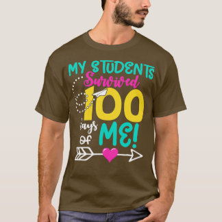 My Student Survived 100 Days Of Me 100th Day of Sc T-Shirt
