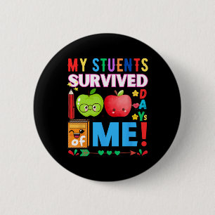 My Student Survived 100 Days Of Me For 100th Day O 6 Cm Round Badge