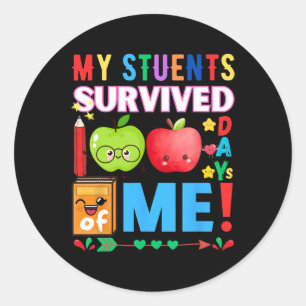 My Student Survived 100 Days Of Me For 100th Day O Classic Round Sticker
